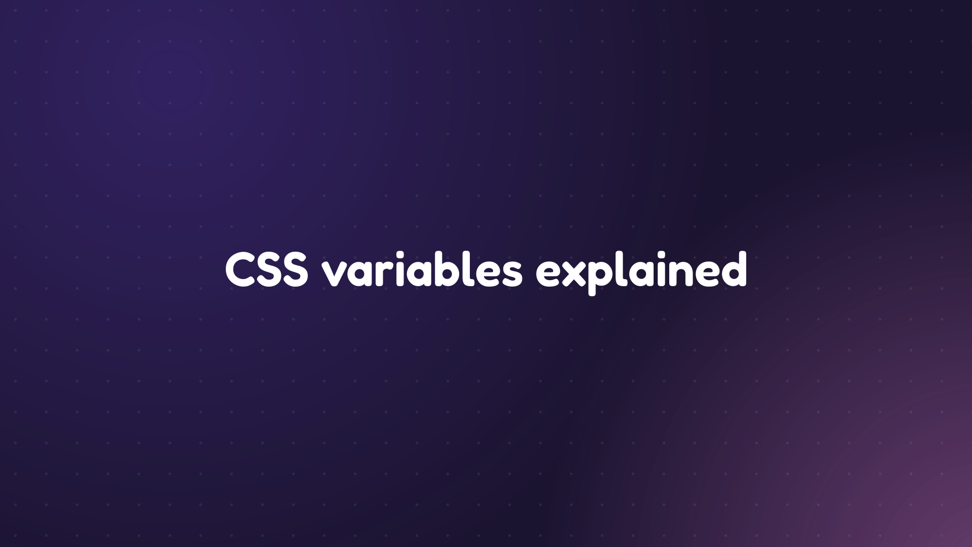White text reading 'CSS variables explained' on a dark purple dotted background