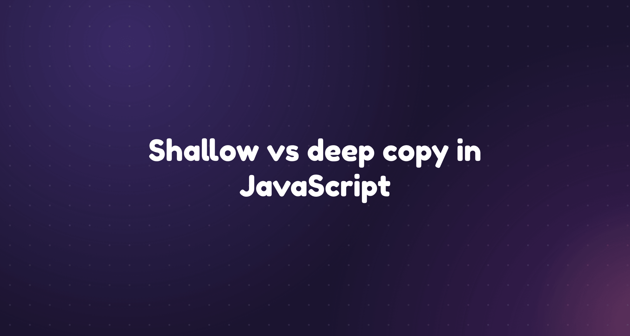 A spread copy sharing its nested object with the original beside a deep clone with its own separate nested object