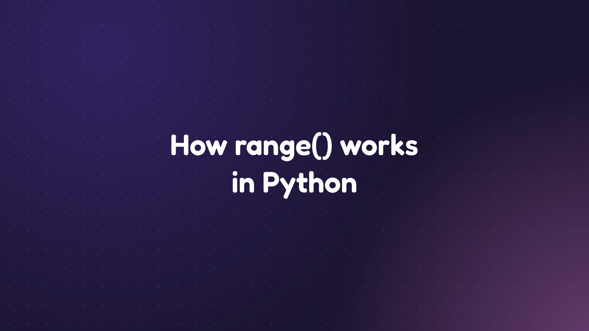 White text reading 'How range() works in Python' on a dark purple dotted background