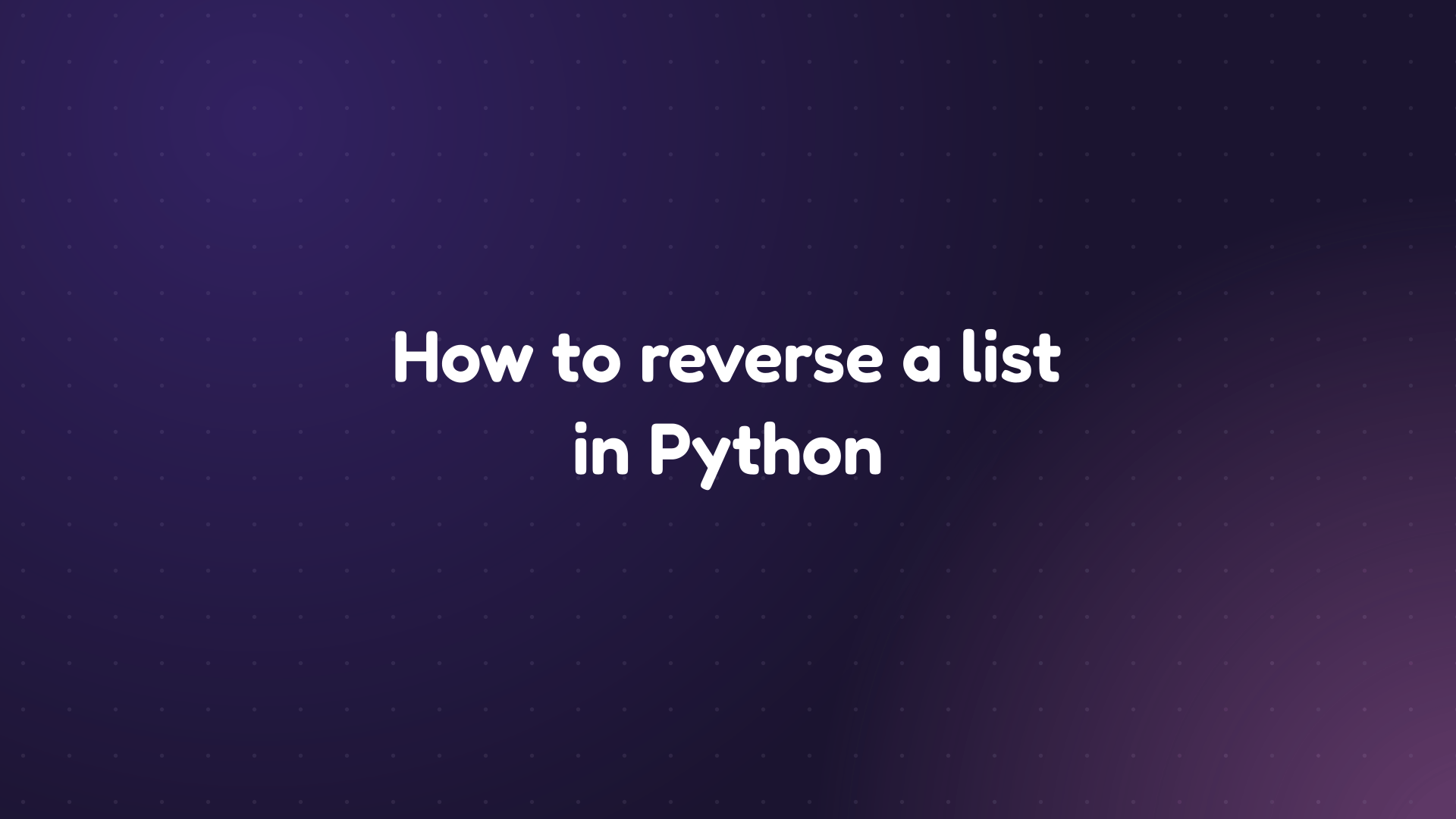 White text reading 'How to reverse a list in Python' on a dark purple dotted background